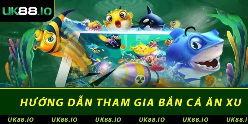 Bắn Cá Ăn Xu Tại UK88: Cách Tham Gia & Mẹo Để Thắng 2 Hướng dẫn tham gia bắn cá ăn xu