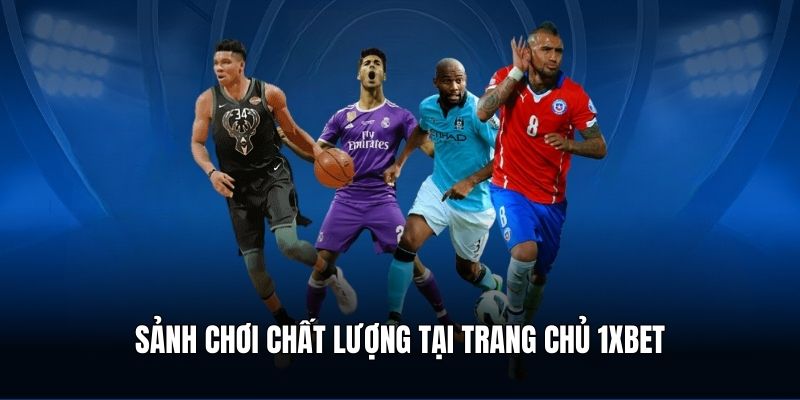 1XBET – Cập Nhật Link Vào Nhà Cái Mới Nhất Hiện Nay 5 Sảnh chơi chất lượng tại trang chủ 1XBET