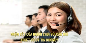 Câu trả lời từ người chơi cho câu hỏi: K8BET có uy tín không?